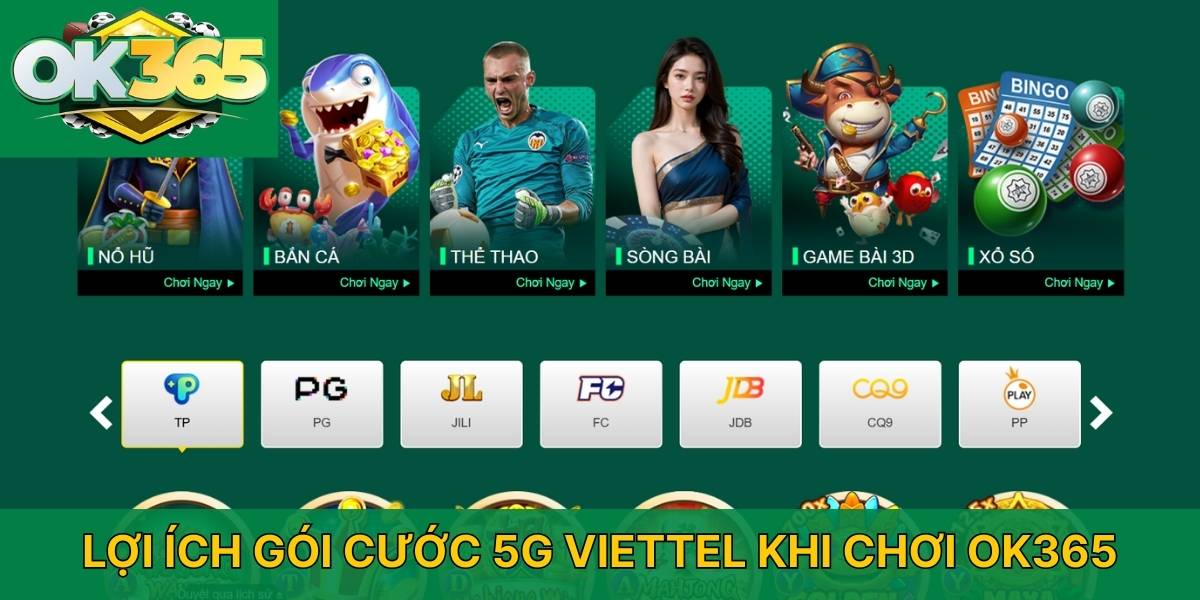 Lợi ích gói cước 5G Viettel khi chơi OK365